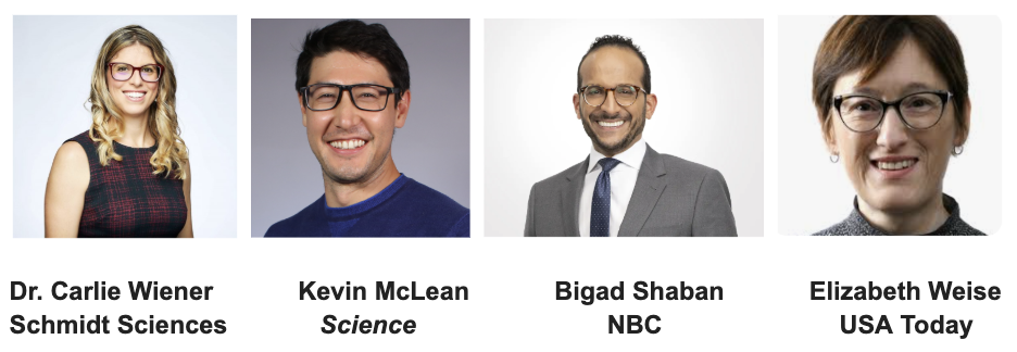 Headshots for Dr. Carlie Wiener (Schmidt Sciences), Kevin McLean (Science), Bigad Shaban (NBC), Elizabeth Weise (USA Today)